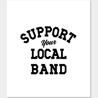 Support Your Local Band, Musicians, Artists, Singers, Live Music Posters and Art